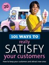 101 Ways to Really Satisfy Your Customers (eBook): How to Keep Your Customers and Attract New Ones